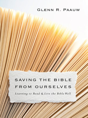 cover image of Saving the Bible from Ourselves: Learning to Read and Live the Bible Well